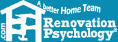 Renovation Psychology helps domestic harmony as you renovate your home! Restoration, Remodeling, Building, Designing, Moving. True 'Home Improvement'  - Practical tips for your Home Team to tackle and finish your project, all while building lasting family
